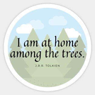 I am at Home Among the Trees Sticker